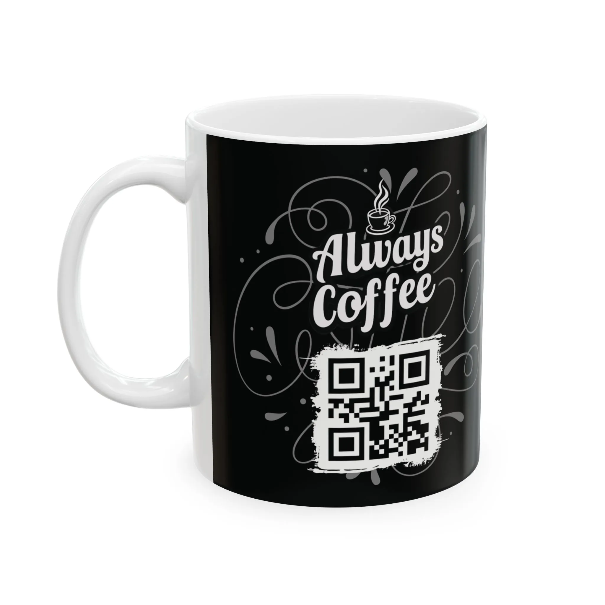 Black Ceramic Coffee Mug 11oz - 'Always Coffee' QR Code Design, Funny Gift for Coffee Lovers, Baristas, Home & Office, Dishwasher & Microwave Safe