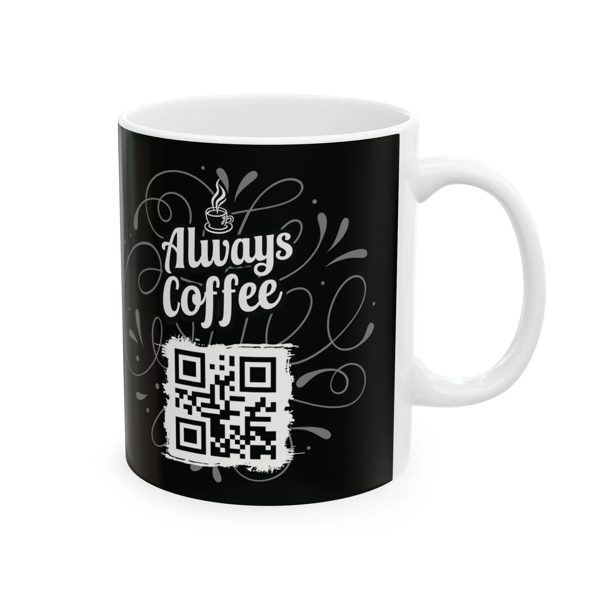 Black Ceramic Coffee Mug 11oz - 'Always Coffee' QR Code Design, Funny Gift for Coffee Lovers, Baristas, Home & Office, Dishwasher & Microwave Safe